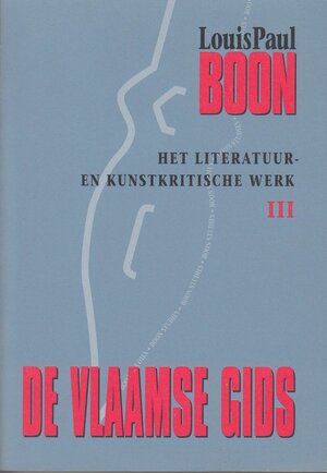 De Vlaamse gids. Het literatuur- en kunstkritische werk. 3. - Louis Paul Boon De Vlaamse gids. Het literatuur- en kunstkritische werk. 3. - Louis Paul Boon