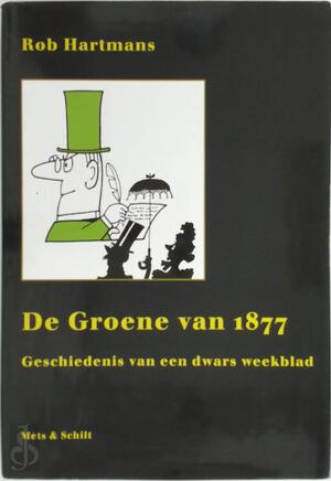 De Groene van 1877 - Rob Hartmans De Groene van 1877 - Rob Hartmans