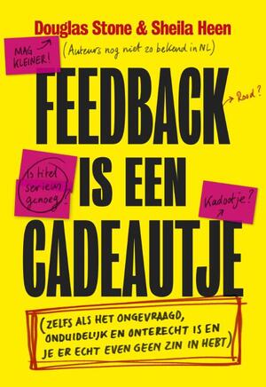 Feedback is een cadeautje - Douglas Stone, Sheila Heen Feedback is een cadeautje - Douglas Stone, Sheila Heen