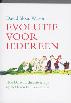 Evolutie voor iedereen - David Sloan Wilson Evolutie voor iedereen - David Sloan Wilson