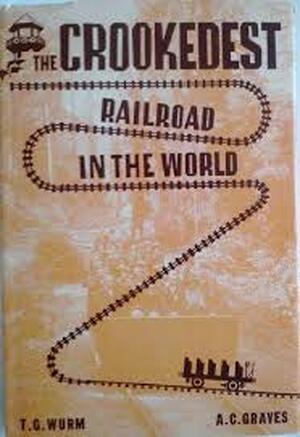The Crookedest Railroad in the World : A History of the Mt. Tamalpais and Muir Woods Railroad of California - T.G. Wurm The Crookedest Railroad in the World : A History of the Mt. Tamalpais and Muir Woods Railroad of California - T.G. Wurm