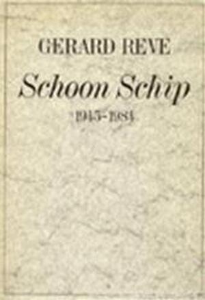 Schoon schip, 1945-1984 - Gerard Kornelis van het Reve Schoon schip, 1945-1984 - Gerard Kornelis van het Reve