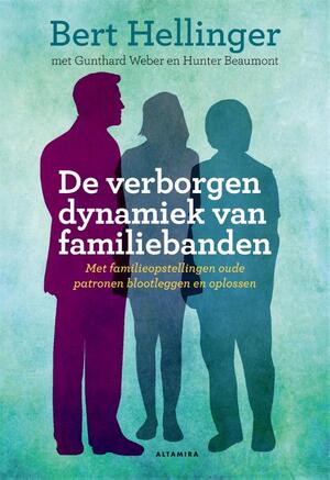 De verborgen dynamiek van familiebanden - Bert Hellinger, Gunthard Weber, Hunter Beaumont De verborgen dynamiek van familiebanden - Bert Hellinger, Gunthard Weber, Hunter Beaumont