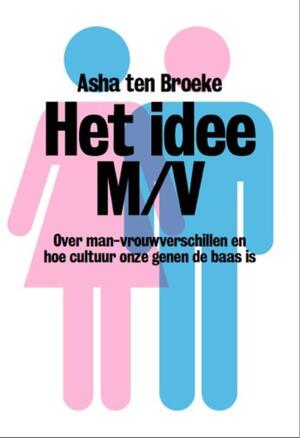Het idee M/V - Asha ten Broeke Het idee M/V - Asha ten Broeke