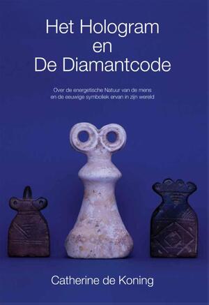 Het hologram en de diamantcode - Catherine de Koning Het hologram en de diamantcode - Catherine de Koning
