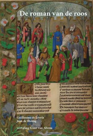 De roman van de roos - Jean de Meung, Guillaume de Lorris De roman van de roos - Jean de Meung, Guillaume de Lorris