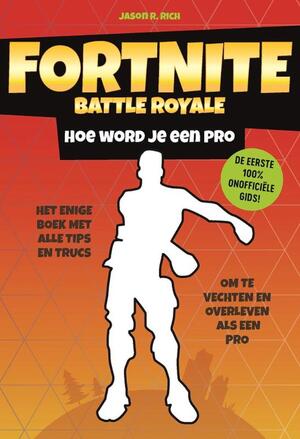 Fortnite Battle Royale - Hoe word je een pro - Jason R. Rich Fortnite Battle Royale - Hoe word je een pro - Jason R. Rich
