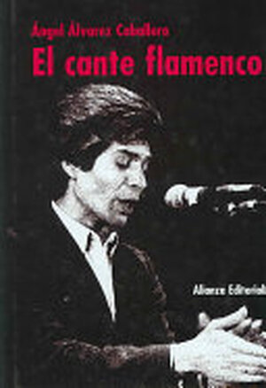 El cante flamenco - Angel Alvarez Caballero El cante flamenco - Angel Alvarez Caballero