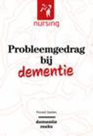 Probleemgedrag bij dementie - Ronald Geelen Probleemgedrag bij dementie - Ronald Geelen