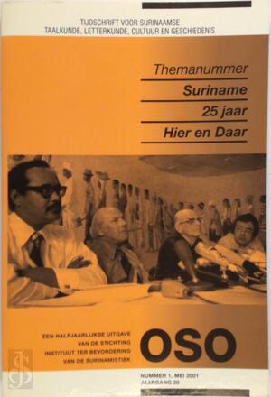 Oso. Tijdschrift voor Surinamistiek. Themanummer Suriname 25 jaar Hier en Daar - Oso. Tijdschrift voor Surinamistiek. Themanummer Suriname 25 jaar Hier en Daar -