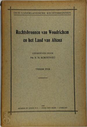 Rechtsbronnen van Woudrichem en het land van Altena - Tweede stuk - K. N. Korteweg, Stichting Tot Uitgaaf Der Bronnen van Het Oud-Vaderlandse Recht Rechtsbronnen van Woudrichem en het land van Altena - Tweede stuk - K. N. Korteweg, Stichting Tot Uitgaaf Der Bronnen van Het Oud-Vaderlandse Recht