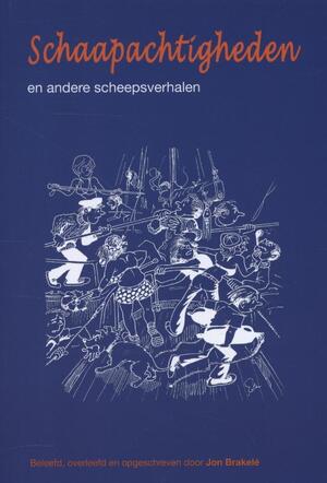 Schaapachtigheden - John Brakelé, Jon Brakelé Schaapachtigheden - John Brakelé, Jon Brakelé