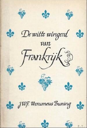 De witte wingerd van frankrijk - J.W.F. Werumeus Buning De witte wingerd van frankrijk - J.W.F. Werumeus Buning