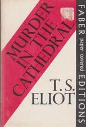 Murder in the cathedral - Thomas Stearns Eliot Murder in the cathedral - Thomas Stearns Eliot