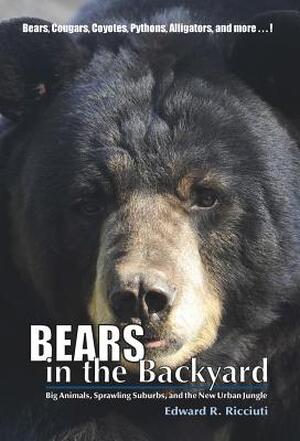 Bears in the Backyard - Edward R. Ricciuti Bears in the Backyard - Edward R. Ricciuti