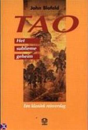 TAO, het sublieme geheim - John Blofeld TAO, het sublieme geheim - John Blofeld