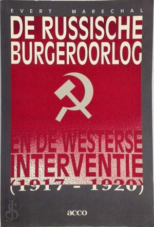 De Russische burgeroorlog en de westerse interventie (1917-1920) - Evert Maréchal De Russische burgeroorlog en de westerse interventie (1917-1920) - Evert Maréchal