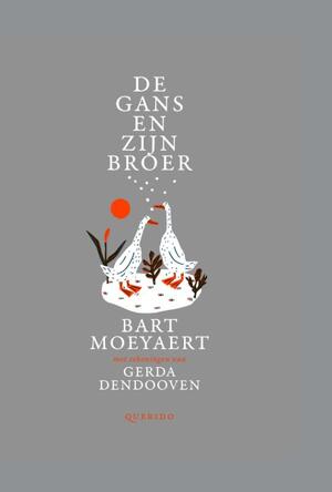 De gans en zijn broer - Bart Moeyaert De gans en zijn broer - Bart Moeyaert