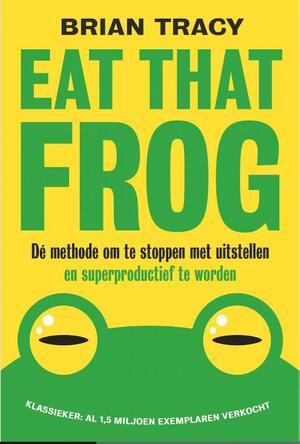 Eat that frog - Brian Tracy Eat that frog - Brian Tracy