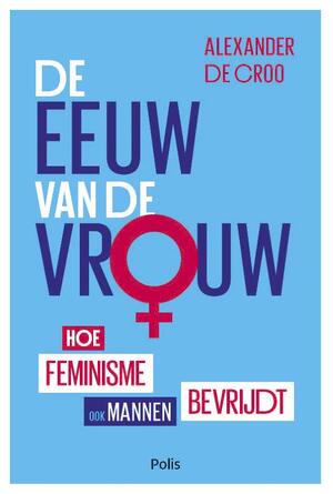 De eeuw van de vrouw - Alexander De Croo De eeuw van de vrouw - Alexander De Croo