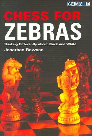 Chess for Zebras - Jonathan Rowson Chess for Zebras - Jonathan Rowson
