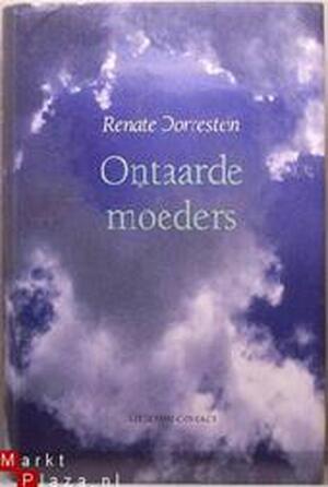 Ontaarde moeders - Renate Dorrestein Ontaarde moeders - Renate Dorrestein