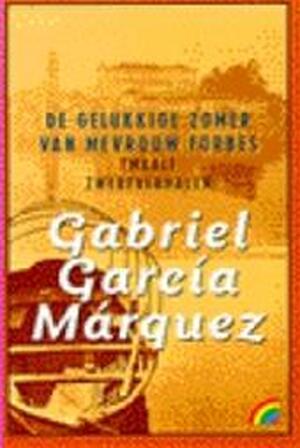 De gelukkige zomer van mevrouw Forbes - Gabriel García Márquez, Arie van der Wal De gelukkige zomer van mevrouw Forbes - Gabriel García Márquez, Arie van der Wal