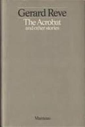 The Acrobat and Other Stories - Gerard Reve The Acrobat and Other Stories - Gerard Reve