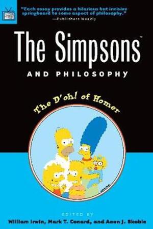 Simpsons and Philosophy - Mark T. Conrad Simpsons and Philosophy - Mark T. Conrad