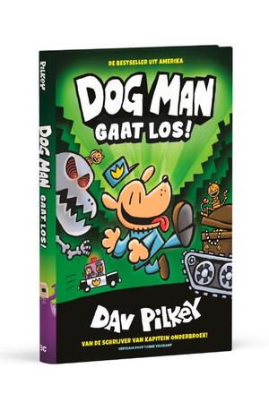 Dog Man gaat los! - Dav Pilkey Dog Man gaat los! - Dav Pilkey