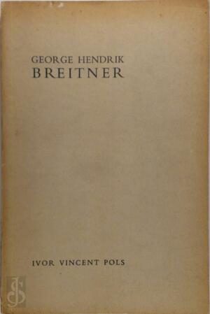 George Hendrik Breitner - Ivor Vincent Pols George Hendrik Breitner - Ivor Vincent Pols