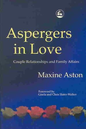 Aspergers in Love - Maxine Aston Aspergers in Love - Maxine Aston