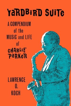 Yardbird Suite - Lawrence O. Koch Yardbird Suite - Lawrence O. Koch