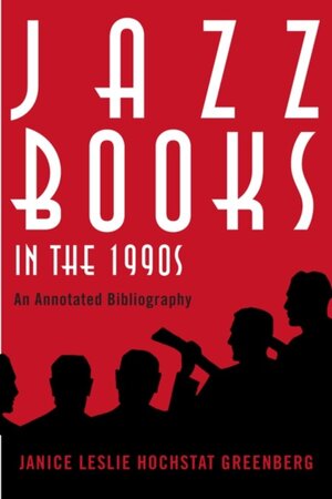 Jazz Books in the 1990s - Janice Leslie Hochstat Greenberg Jazz Books in the 1990s - Janice Leslie Hochstat Greenberg
