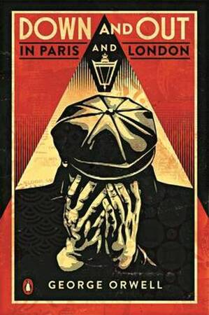 Down and Out in Paris and London - George Orwell Down and Out in Paris and London - George Orwell