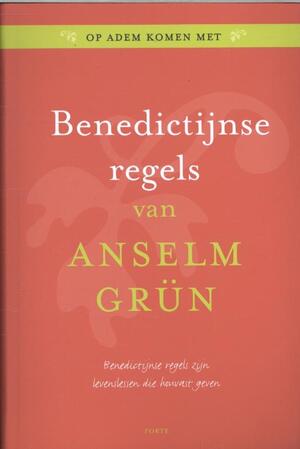 Benedictijnse regels - Anselm Grun Benedictijnse regels - Anselm Grun