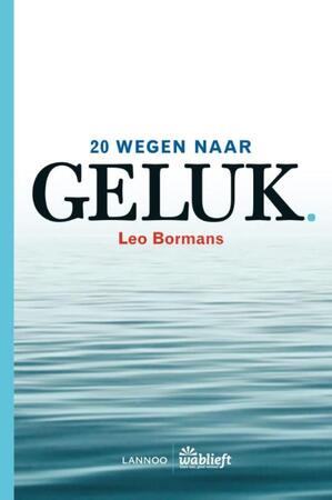 20 wegen naar geluk (E-boek - ePub-formaat) - Leo Bormans 20 wegen naar geluk (E-boek - ePub-formaat) - Leo Bormans