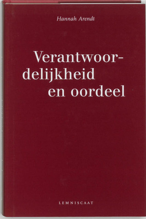 Verantwoordelijkheid en oordeel - Hannah Arendt Verantwoordelijkheid en oordeel - Hannah Arendt