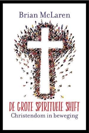 De grote spirituele shift - Brian McLaren De grote spirituele shift - Brian McLaren