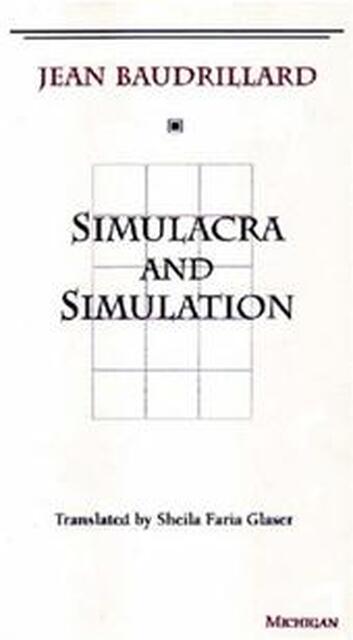 Simulacra and Simulation - Jean Baudrillard Simulacra and Simulation - Jean Baudrillard