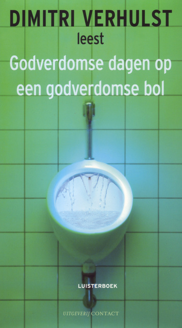 Godverdomse dagen op een godverdomse bol - Dimitri Verhulst Godverdomse dagen op een godverdomse bol - Dimitri Verhulst