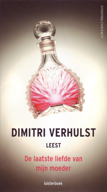 De laatste liefde van mijn moeder - Dimitri Verhulst De laatste liefde van mijn moeder - Dimitri Verhulst