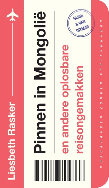 Pinnen in Mongolië en andere oplosbare reisongemakken - Liesbeth Rasker Pinnen in Mongolië en andere oplosbare reisongemakken - Liesbeth Rasker