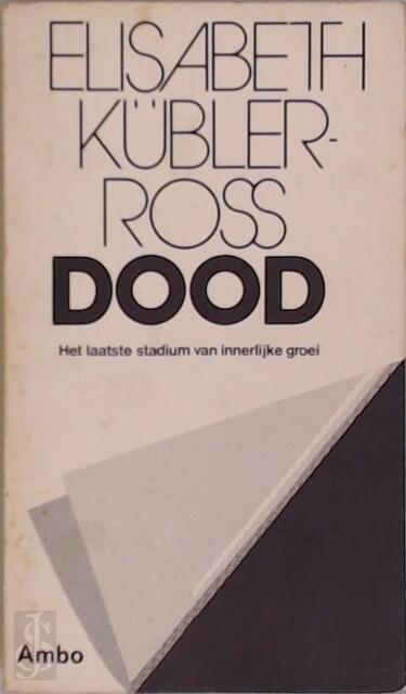 Dood - Elisabeth Kübler-ross, M. Middelhoff-v.d. Sande Dood - Elisabeth Kübler-ross, M. Middelhoff-v.d. Sande
