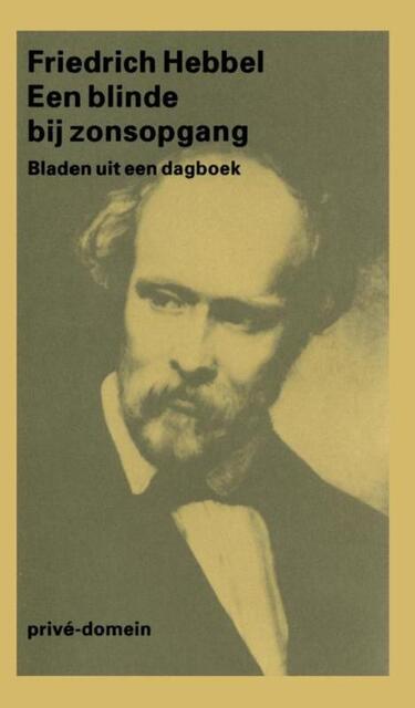 Een blinde bij zonsopgang - Friedrich Hebbel Een blinde bij zonsopgang - Friedrich Hebbel