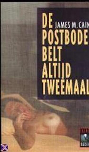 De postbode belt altijd tweemaal - James M. Cain, Else Hoog De postbode belt altijd tweemaal - James M. Cain, Else Hoog