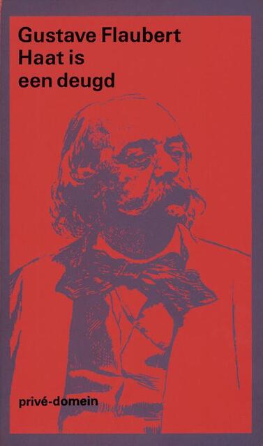 Haat is een deugd - Gustave Flaubert Haat is een deugd - Gustave Flaubert