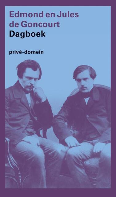 Dagboek - E. De Goncourt, J. De Amp, Goncourt, L. Van Amp, Maris Dagboek - E. De Goncourt, J. De Amp, Goncourt, L. Van Amp, Maris