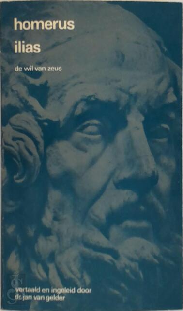 De wil van Zeus Homerus Ilias - Homer, Jan van Gelder De wil van Zeus Homerus Ilias - Homer, Jan van Gelder