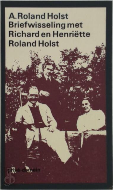 Briefwisseling met R.N. Roland Holst en H. Roland Holst-Van der Schalk - Adrianus Roland Holst, Erik Menkveld, Margaretha H. Schenkeveld Briefwisseling met R.N. Roland Holst en H. Roland Holst-Van der Schalk - Adrianus Roland Holst, Erik Menkveld, Margaretha H. Schenkeveld